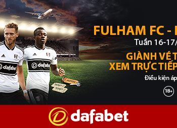 Fulham vs Liverpool – Cơ hội tới Anh xem Ngoại Hạng Anh miễn phí từ Dafabet