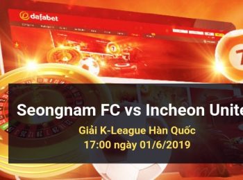 Seongnam FC vs Incheon United: Kèo bóng đá Dafabet ngày 01/06/2019