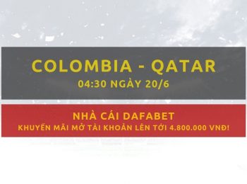 Soi kèo Colombia vs Qatar: Khuyến mãi từ Dafabet ngày 20/06/2019