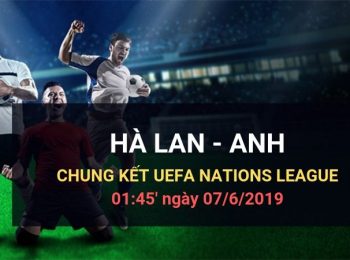 Mẹo cược trận Hà Lan vs Anh: Chung kết UEFA Nations League kèo bóng đá Dafabet