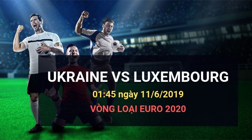 Dafabetlinks-keo-bong-da- uefa-euro-2020-vong-loai - Ukraine vs Luxembourg