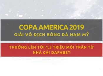 Copa America 2019: Thưởng lên tới 1,5 triệu đồng mỗi trận khi đặt cược vào giải VĐ bóng đá Nam Mỹ