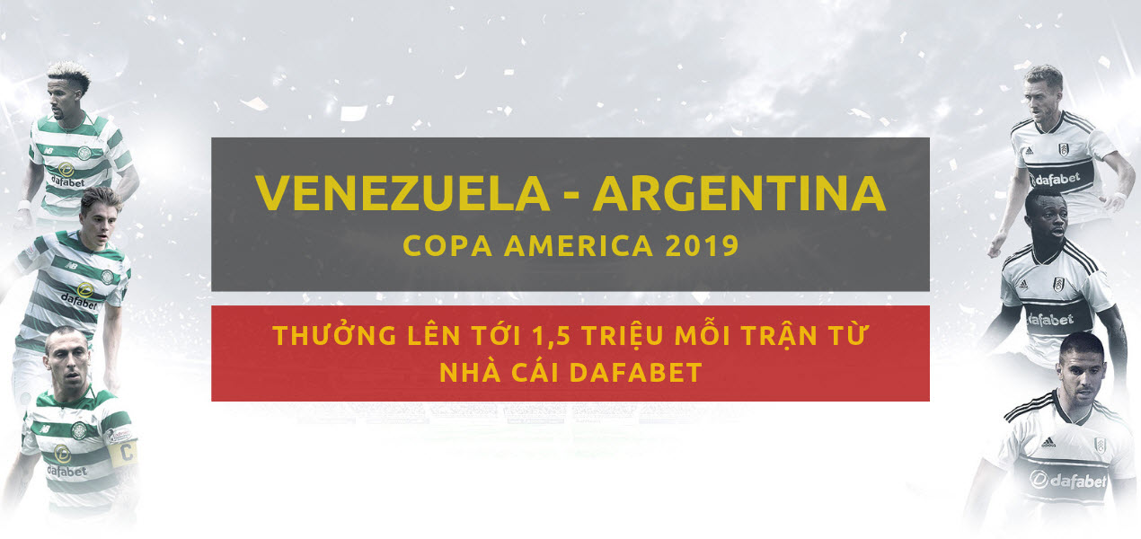 venezuela-vs-argentina-copa-america-2019-keo-bong-da-nha-cai-bet now