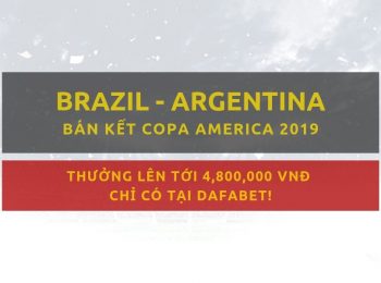 Brazil vs Argentina (Copa America 2019) – Tỷ lệ bóng đá Dafabet