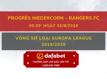 Niedercorn vs Rangers (Vòng sơ loại Europa League 2019/2020): Nhà cái Dafabet ngày 02/8