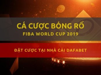 Kèo bóng rổ: FIBA World Cup 2019