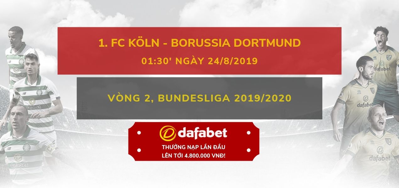 [Bundesliga] FC Koln vs Borussia Dortmund soi keo