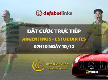 Argentinos Jrs – Estudiantes de La Plata (07h10 ngày 10/12)
