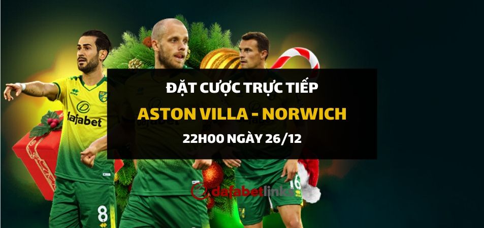 Soi kèo: Aston Villa - Norwich City (22h00 ngày 26/12)
