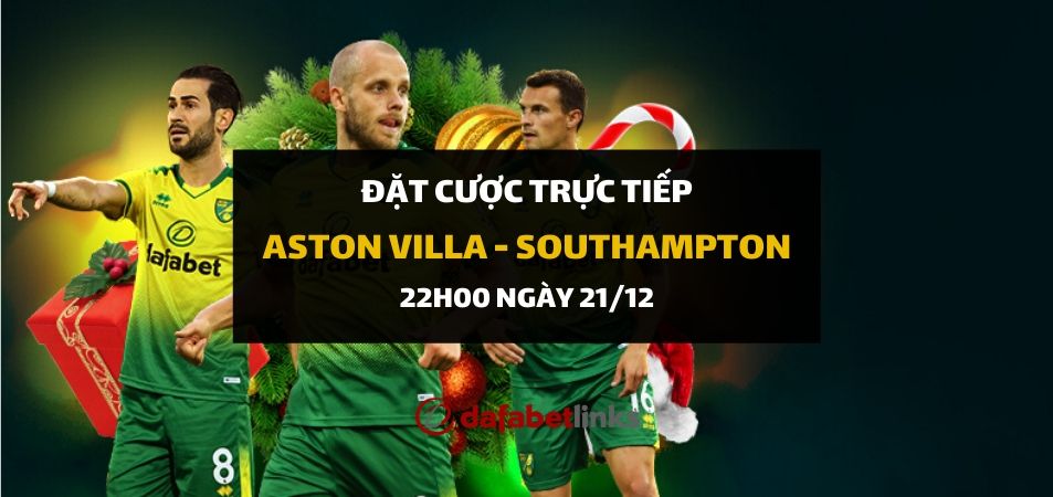 Aston Villa - Southampton (22h00 ngày 21/12)