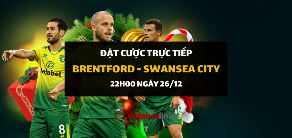 Brentford - Swansea City (22h00 ngày 26/12)