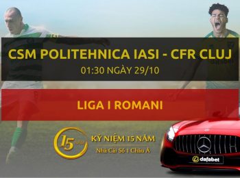 CSM Politehnica Iasi – CFR Cluj (01h30 ngày 29/10)