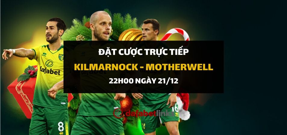 Kilmarnock FC - Motherwell FC (22h00 ngày 21/12)