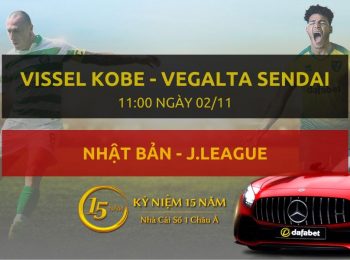 VISSEL KOBE – Vegalta Sendai (11h00 ngày 02/11)