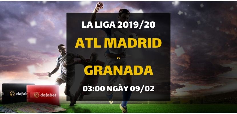 Atletico Madrid - Granada (03h00 ngày 09/02)
