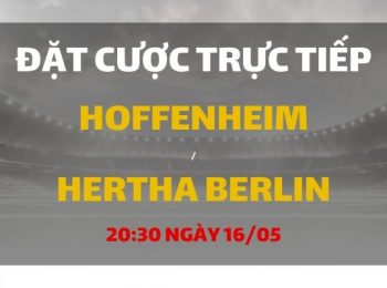 Hoffenheim – Hertha Berlin (20h30 ngày 16/05)